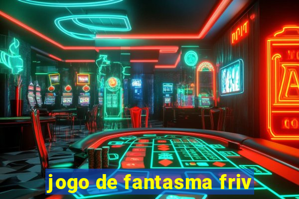 jogo de fantasma friv